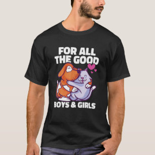 For All He Good Boys And Girls Animal Lover Pet St T-Shirt