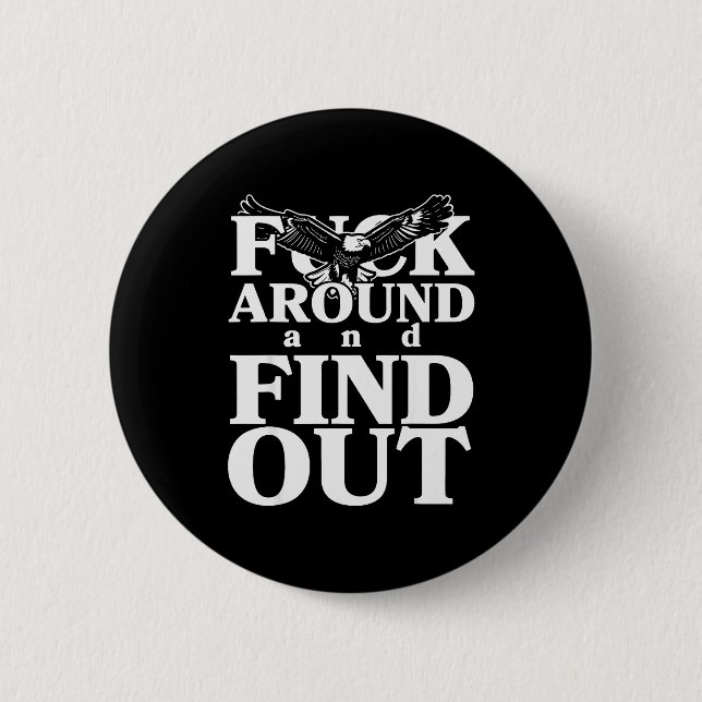 For Around And Find Out Funny Eagle  2 Inch Round Button (Front)