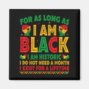 For As Long As I Am Black I Am Historic Black Hist Magnet