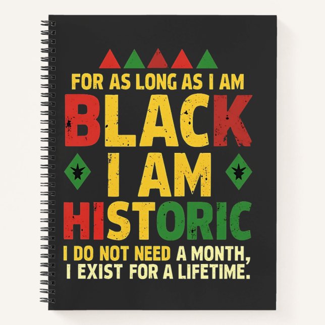 For as Long as I Am Black, I'm Historic Notebook (Front)