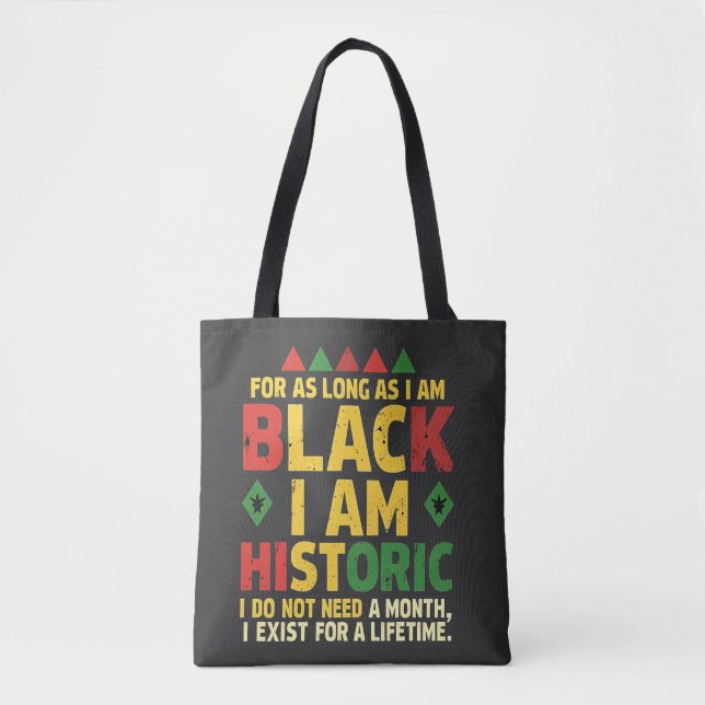 For as Long as I Am Black, I'm Historic Tote Bag (Front)