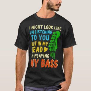 For Bass Guitar Player Bassist Bass Player T-Shirt