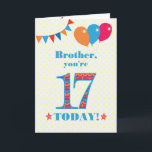 For Brother 17th Birthday Bunting Balloons Card<br><div class="desc">A colorful birthday card for a 17-year-old brother, The large number 17 is filled with an orange, red and blue pattern, outlined in bright blue. There are balloons and bunting at the top, in matching colors and the front cover greeting is, 'Brother, you're 17 today!' in bright red and blue...</div>