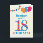 For Brother 18th Birthday Bunting Balloons Card<br><div class="desc">A colorful birthday card for a 18-year-old brother, The large number 18 is filled with an orange, red and blue pattern, outlined in bright blue. There are balloons and bunting at the top, in matching colors and the front cover greeting is, 'Brother, you're 18 today!' in bright red and blue...</div>