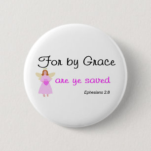 For by grace are ye saved Ephesians 2:8 2 Inch Round Button