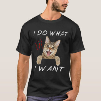 for cat I do what I want T-Shirt