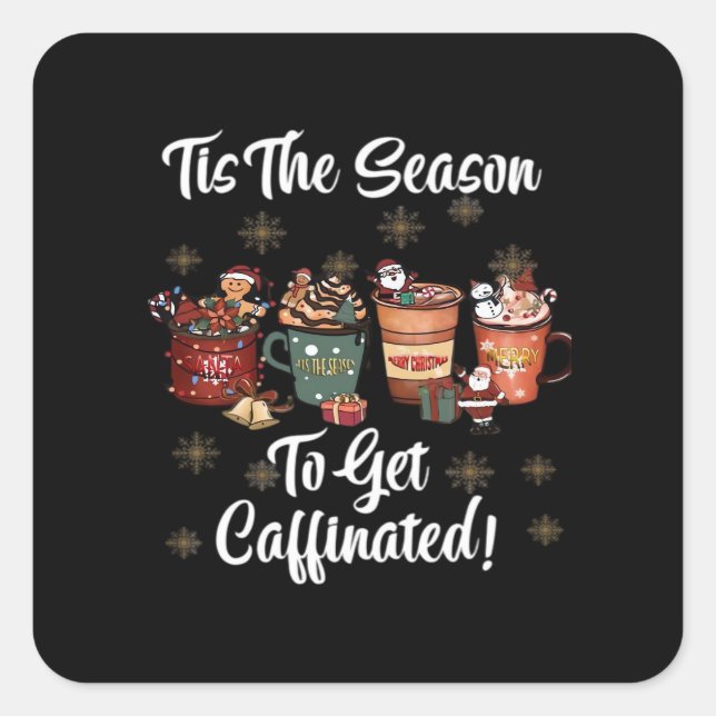 For Christmas Is More Coffee Tis The Season To Get Square Sticker (Front)
