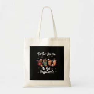 For Christmas Is More Coffee Tis The Season To Get Tote Bag
