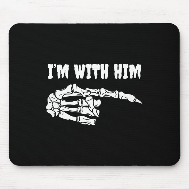 For Couples I'm With Him Skeleton Matching Hallowe Mouse Pad (Front)