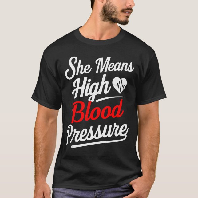 For Couples _ She Means High Blood Pressure _ Funn T-Shirt (Front)
