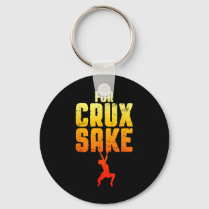 For Crux Sake Rock Climbing Bouldering Funny Climb Keychain