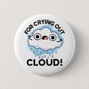For Crying Out Cloud Funny Weather Pun 2 Inch Round Button