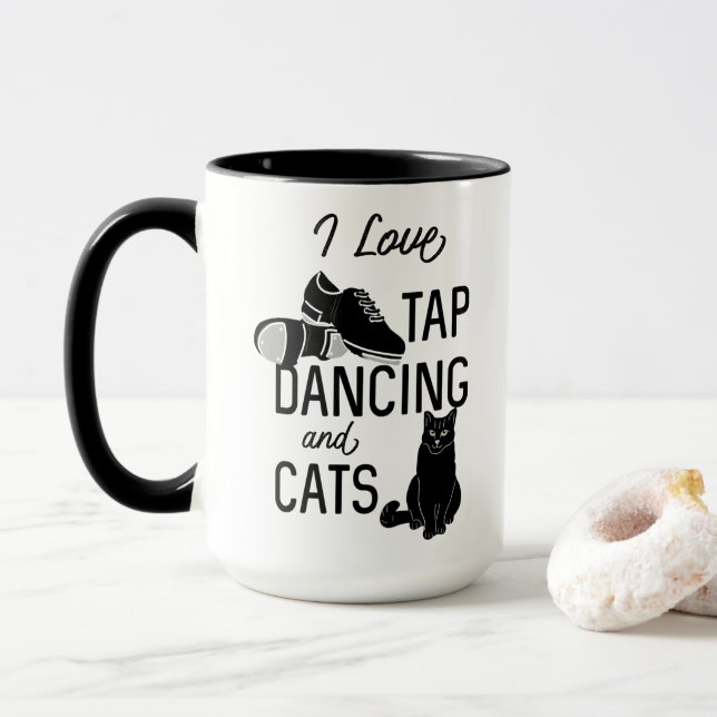 For Dancers I Love Tap Dancing and Cats Mug (With Donut)