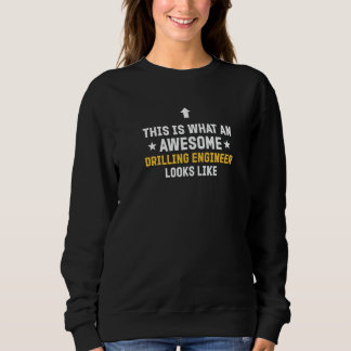 For Drilling Engineer Drilling Engineer Sweatshirt