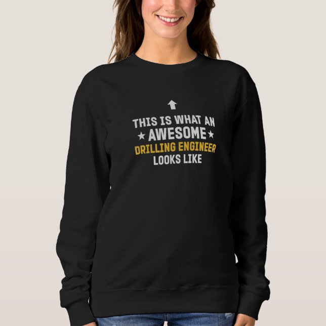 For Drilling Engineer  Drilling Engineer Sweatshirt (Front)