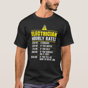 For Electricians  Electrician Hourly Rates Lineman T-Shirt