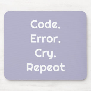 For Engineers & Coders – Code. Error. Cry. Repeat  Mouse Pad