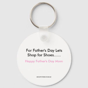 For Father's Day Lets Shop for Shoes......, Hap... Keychain