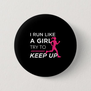 For Female Runners - I Run Like A Girl Try To Keep 2 Inch Round Button