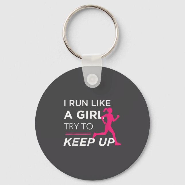 For Female Runners - I Run Like A Girl Try To Keep Keychain (Front)