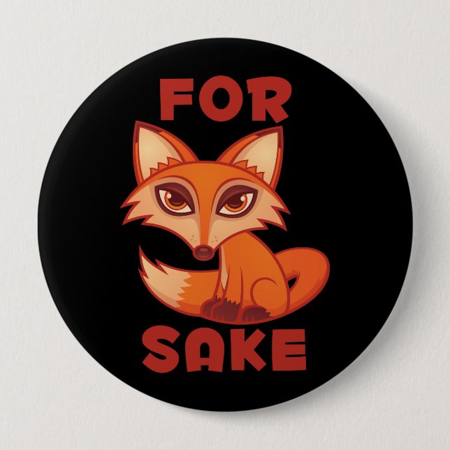 For Fox Sake 4 Inch Round Button (Front)