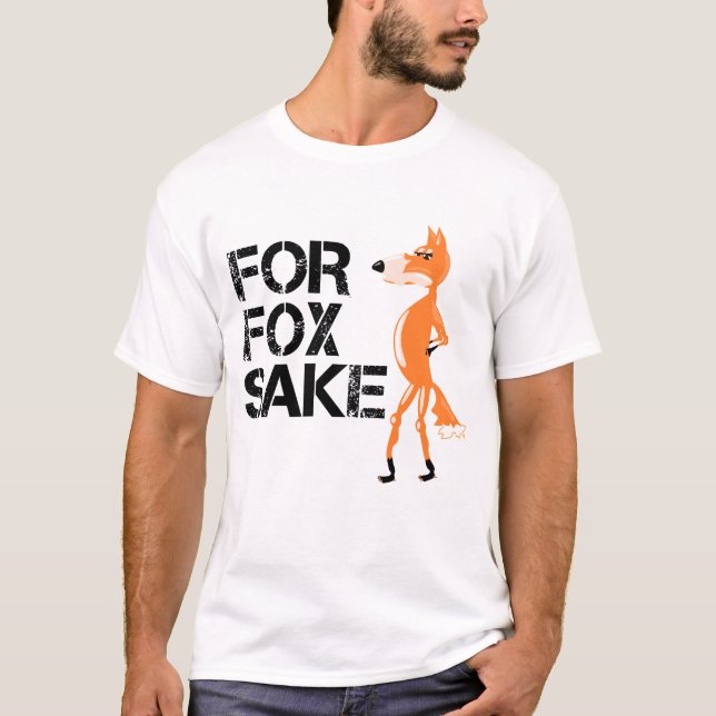 For Fox Sake Funny Fox Meme T-Shirt (Front)