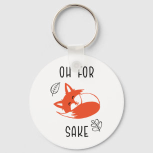 For Fox Sake Funny Reynard Animal Vixen Keychain