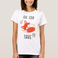 For Fox Sake Funny Reynard Animal Vixen