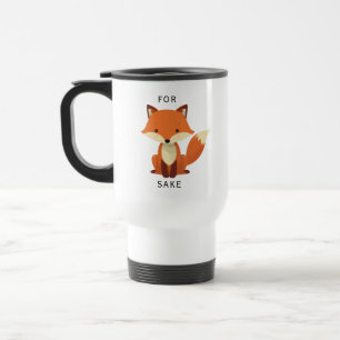For Fox Sake funny Travel Mug