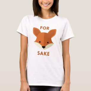 For Fox Sake T-Shirt