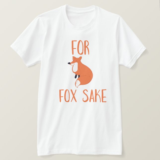 For Fox Sake T-Shirt (Design Front)