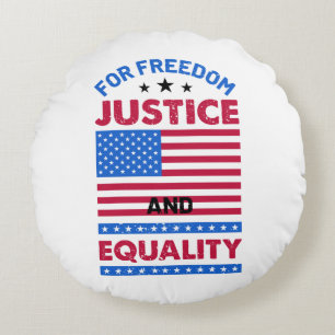 For Freedom, Justice and Equality Round Pillow