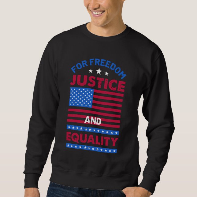 For Freedom, Justice and Equality Sweatshirt (Front)