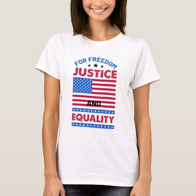For Freedom, Justice and Equality T-Shirt (Front)
