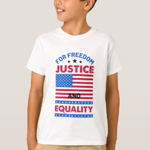 For Freedom, Justice and Equality T-Shirt