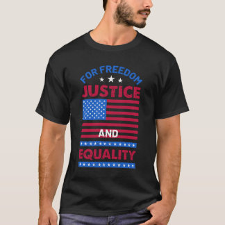 For Freedom, Justice and Equality T-Shirt