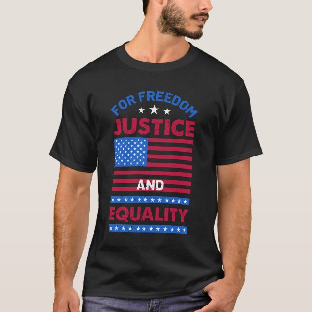 For Freedom, Justice and Equality T-Shirt (Front)