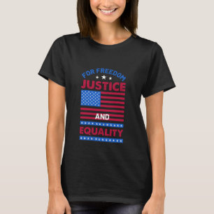 For Freedom, Justice and Equality T-Shirt