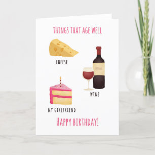 For Girlfriend Things That Age Well Birthday Card