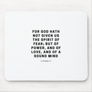 For God Hath Not Given Us    2 Timothy 1:7 Mouse Pad