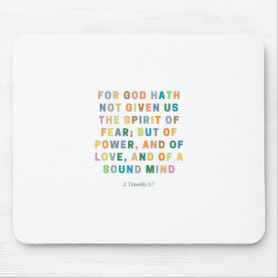 For God Hath Not Given Us    2 Timothy 1:7 Mouse Pad