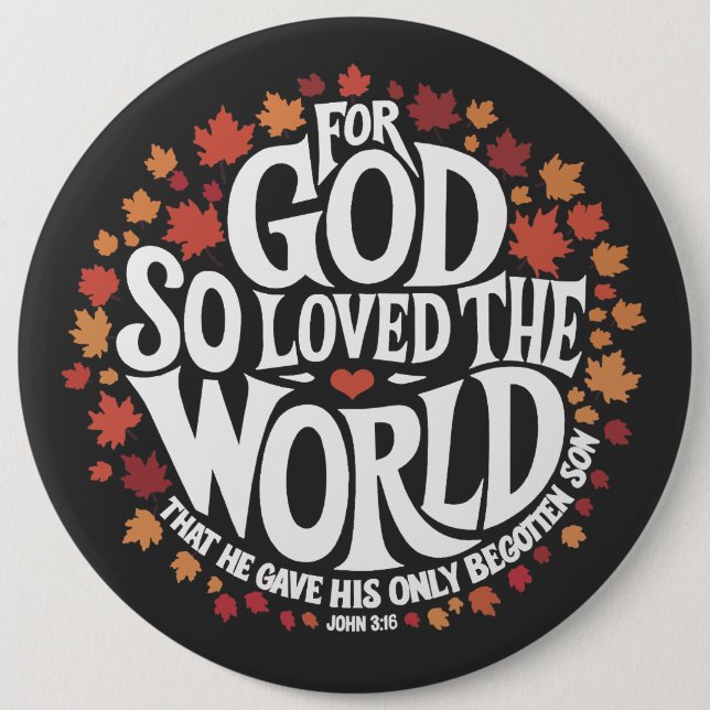 For God So Loved the World 6 Inch Round Button (Front)