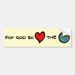 For God so Loved the World Christian bumper sticke Sticker