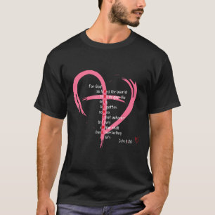 For God So Loved The World Christian Valentines Da T-Shirt