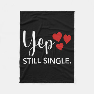 For Her Him Happy Valentines Day Yep Still Single  Fleece Blanket