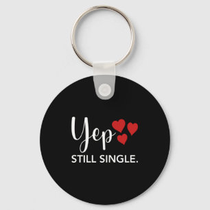 For Her Him Happy Valentines Day Yep Still Single Keychain