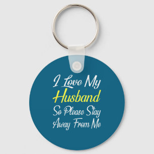 For Husband Please Stay Away Wives Keychain