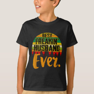 For Husband Quote Best Freakin Husband Ever Vintag T-Shirt