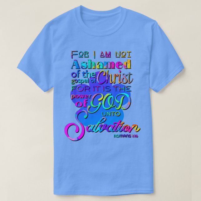 For I am not Ashamed Christian Scripture Design T-Shirt (Design Front)