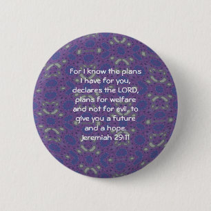 For I know the plans I have  - Jeremiah 29:11 2 Inch Round Button
